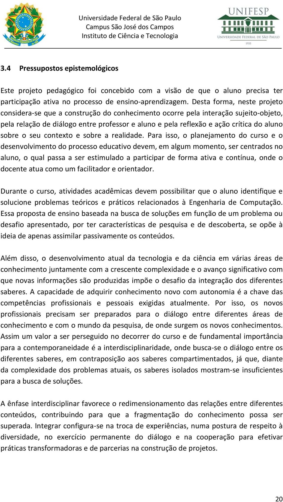 sobre o seu contexto e sobre a realidade.