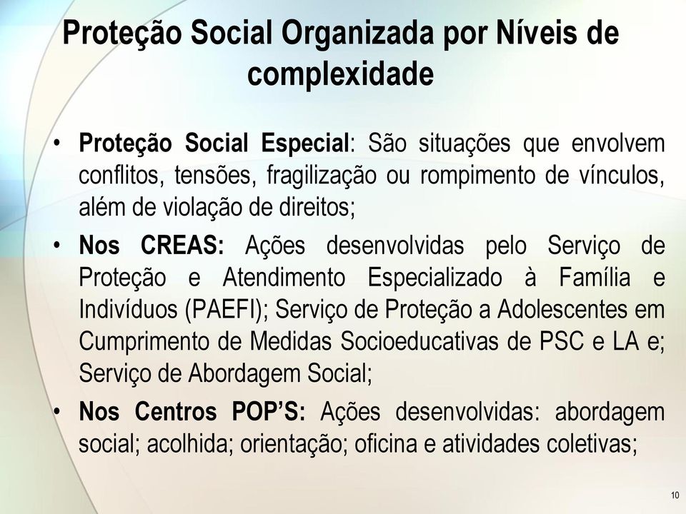 Atendimento Especializado à Família e Indivíduos (PAEFI); Serviço de Proteção a Adolescentes em Cumprimento de Medidas Socioeducativas