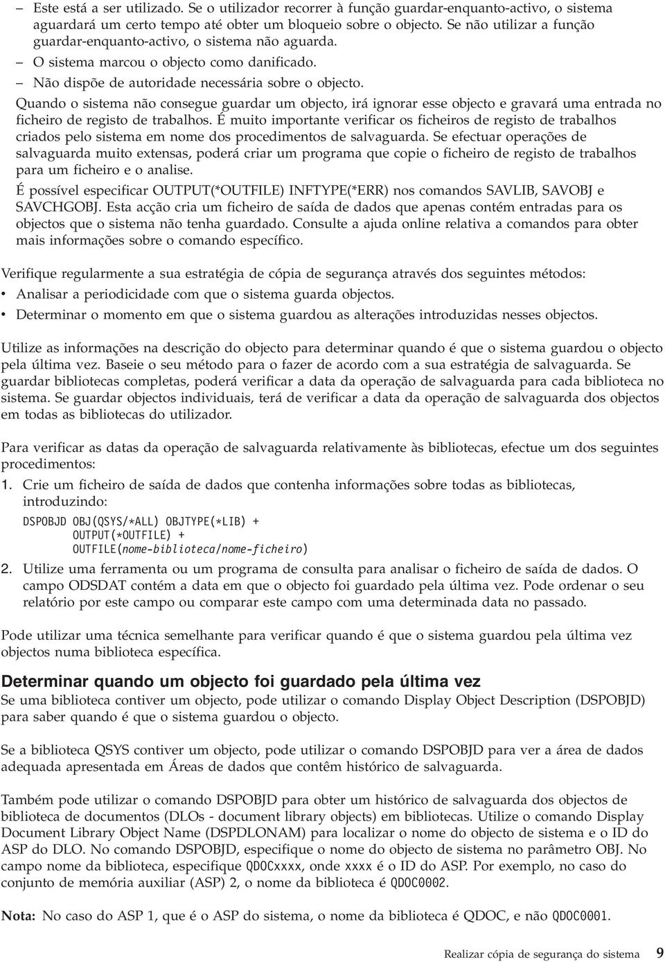 Quando o sistema não consegue guardar um objecto, irá ignorar esse objecto e gravará uma entrada no ficheiro de registo de trabalhos.