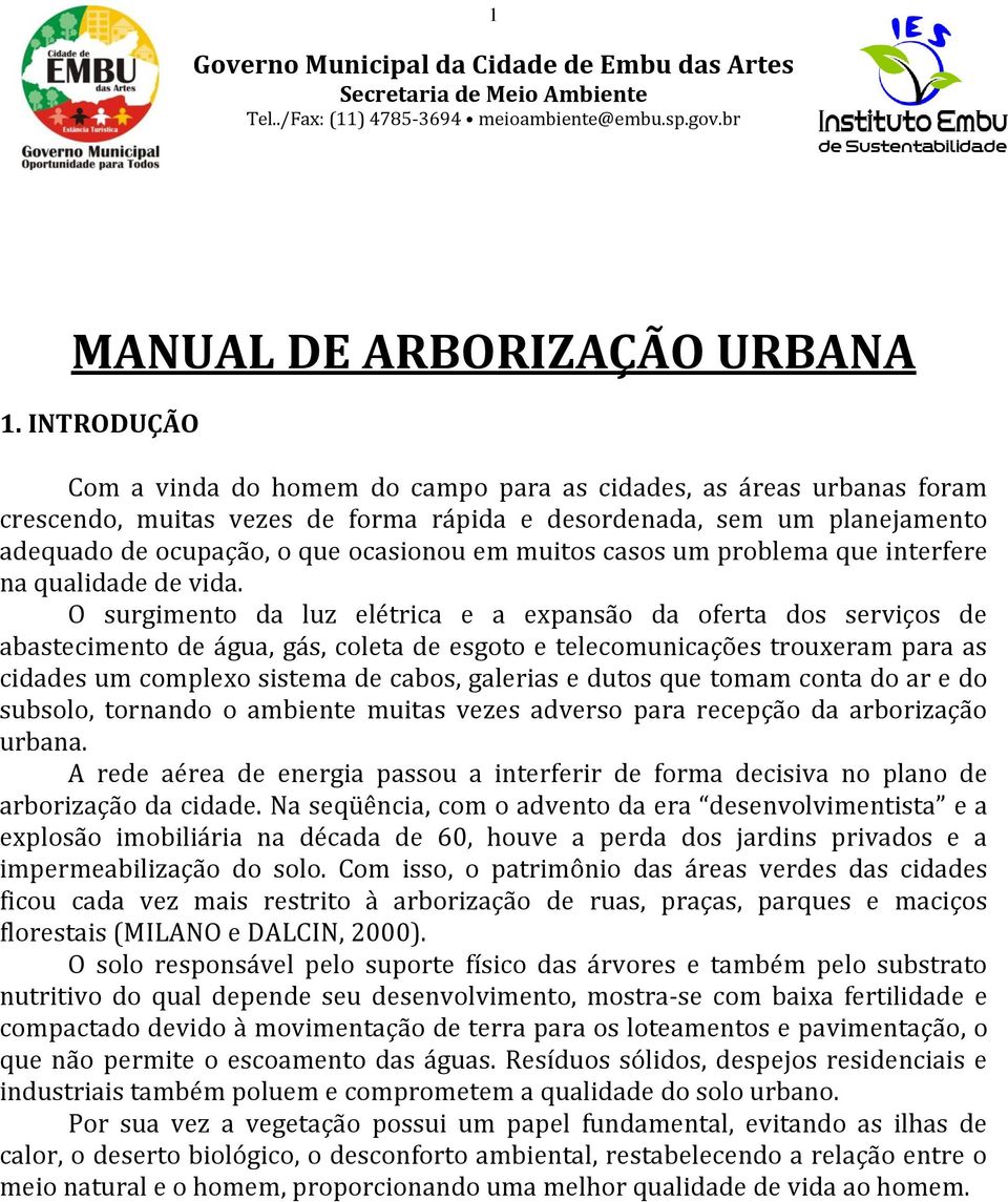 muitos casos um problema que interfere na qualidade de vida.