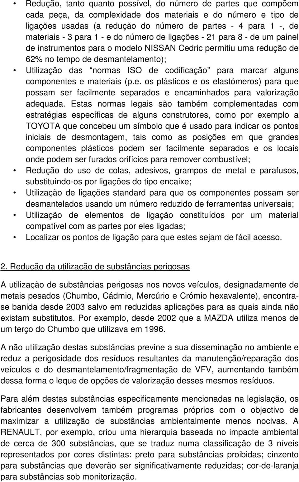 ISO de codificação para marcar alguns componentes e materiais (p.e. os plásticos e os elastómeros) para que possam ser facilmente separados e encaminhados para valorização adequada.