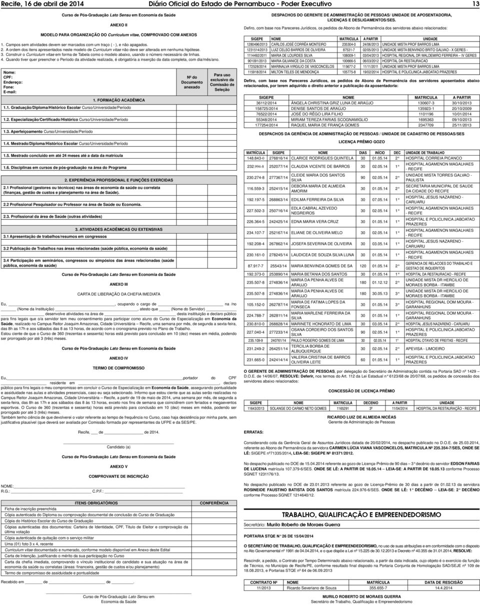 A ordem dos itens apresentados neste modelo de Curriculum vitae não deve ser alterada em nenhuma hipótese. 3.