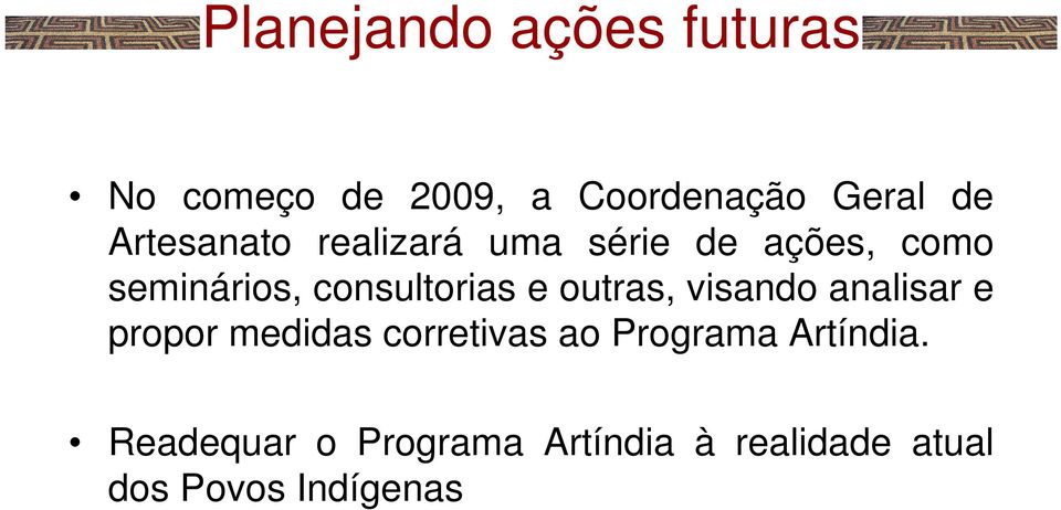 e outras, visando analisar e propor medidas corretivas ao Programa