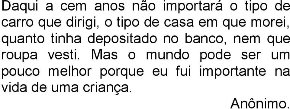 banco, nem que roupa vesti.