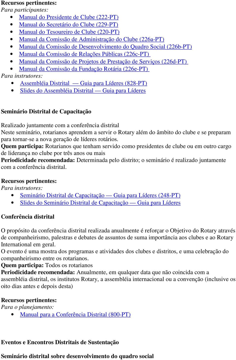 (226e-PT) Assembléia Distrital Guia para Líderes (828-PT) Slides do Assembléia Distrital Guia para Líderes Seminário Distrital de Capacitação Realizado juntamente com a conferência distrital Neste