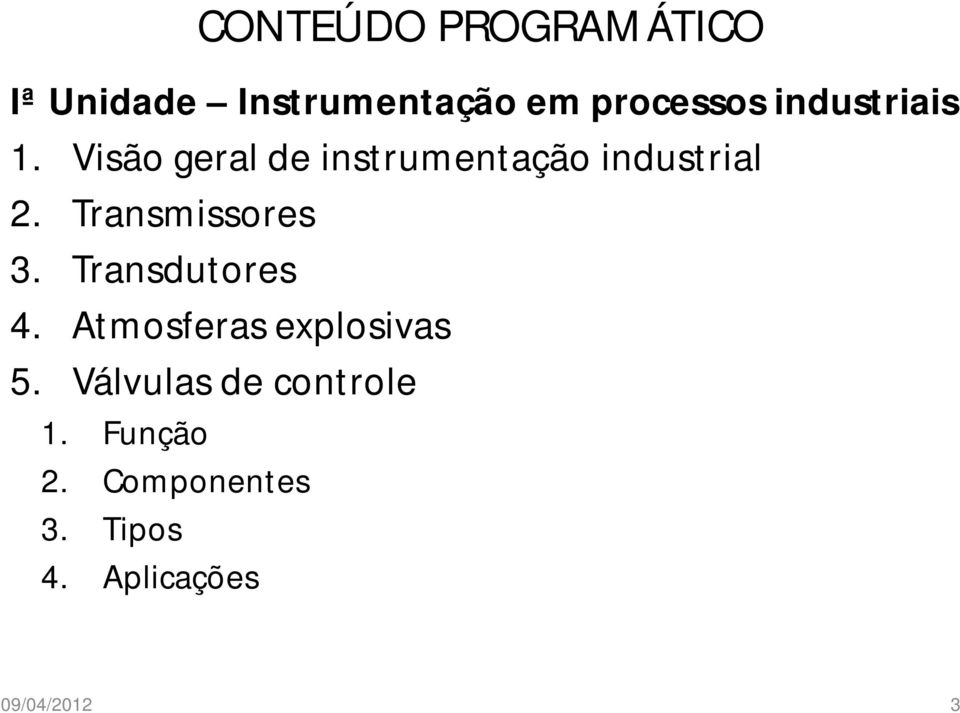 Transmissores 3. Transdutores 4. Atmosferas explosivas 5.