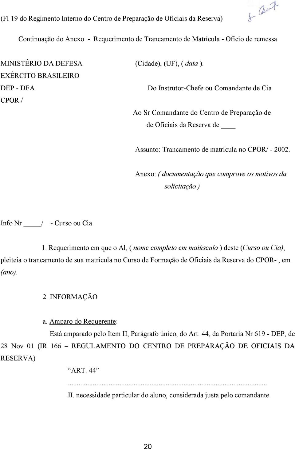 EXÉRCITO BRASILEIRO DEP - DFA Do Instrutor-Chefe ou Comandante de Cia CPOR / Ao Sr Comandante do Centro de Preparação de de Oficiais da Reserva de Assunto: Trancamento de matrícula no CPOR/ - 2002.