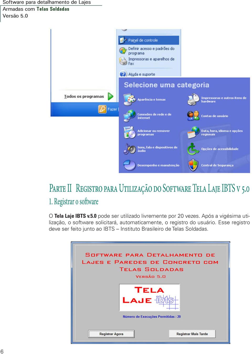 Registrar o software O Tela Laje IBTS v.5.0 pode ser utilizado livremente por 20 vezes.
