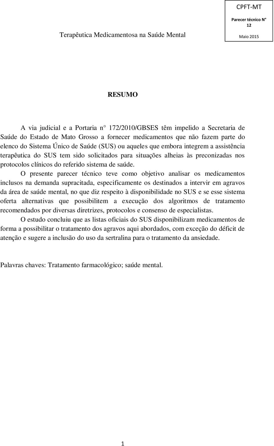 preconizadas nos protocolos clínicos do referido sistema de saúde.