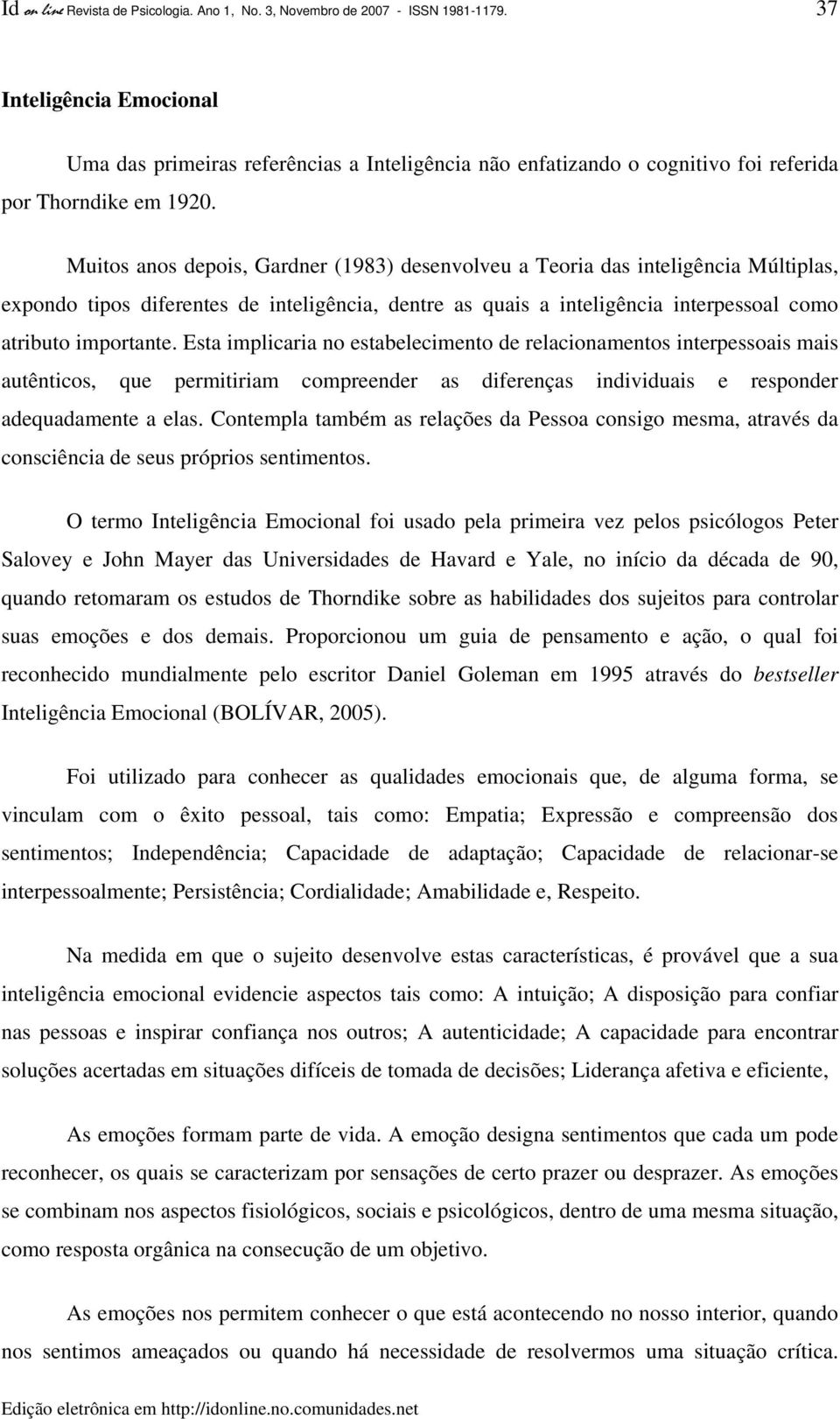 Esta implicaria no estabelecimento de relacionamentos interpessoais mais autênticos, que permitiriam compreender as diferenças individuais e responder adequadamente a elas.