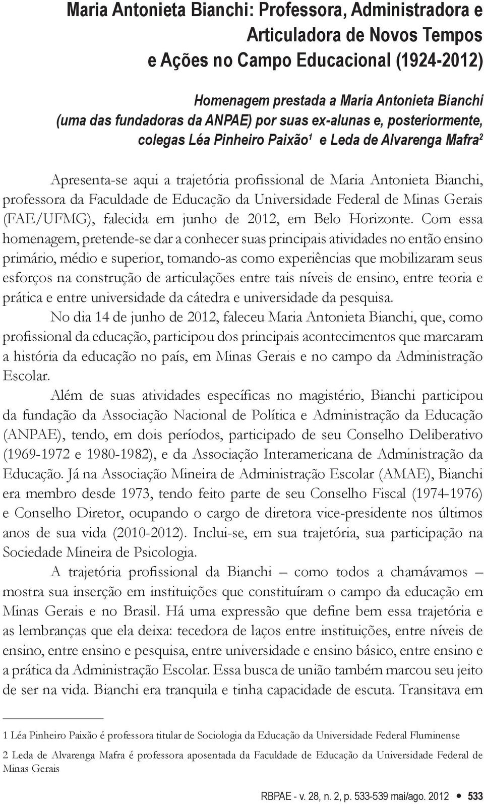 Educação da Universidade Federal de Minas Gerais (FAE/UFMG), falecida em junho de 2012, em Belo Horizonte.