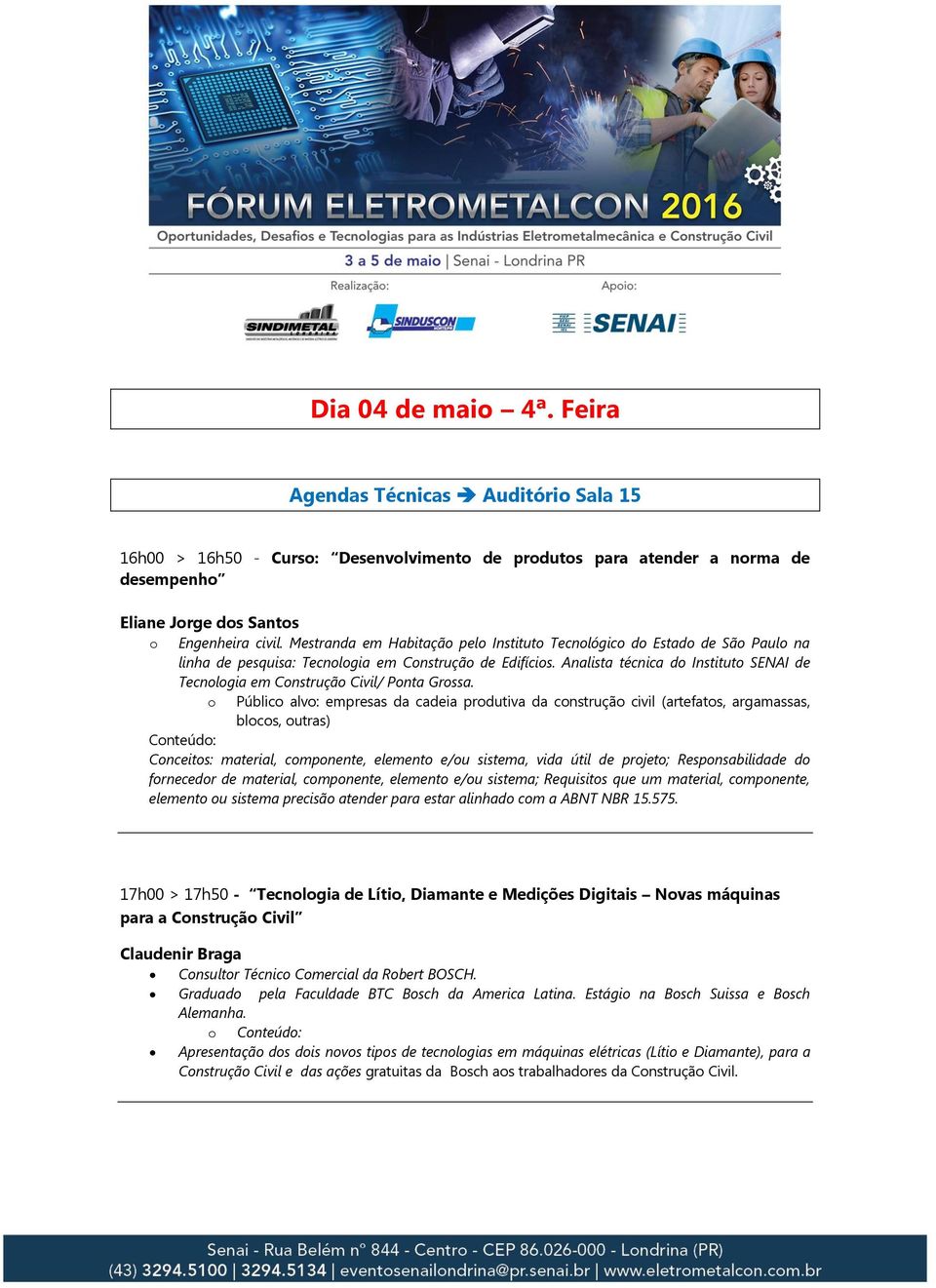 Analista técnica do Instituto SENAI de Tecnologia em Construção Civil/ Ponta Grossa.