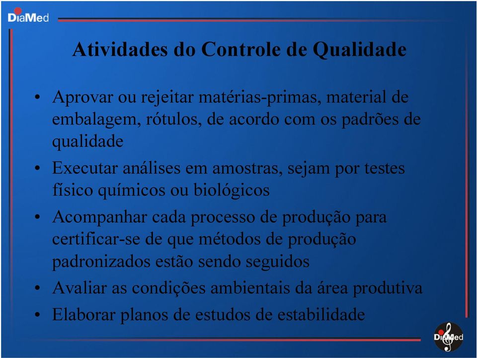 biológicos Acompanhar cada processo de produção para certificar-se de que métodos de produção padronizados