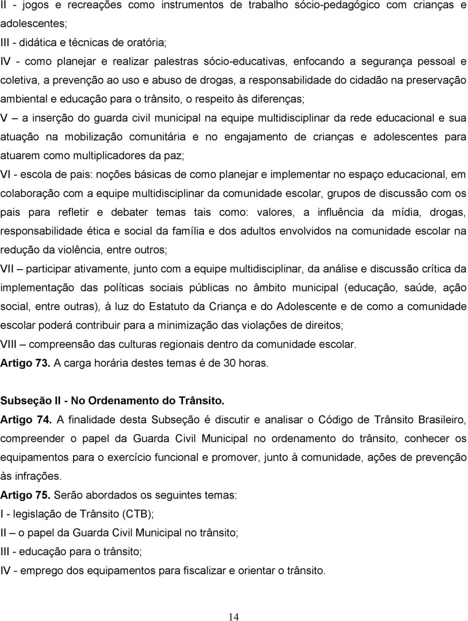 inserção do guarda civil municipal na equipe multidisciplinar da rede educacional e sua atuação na mobilização comunitária e no engajamento de crianças e adolescentes para atuarem como