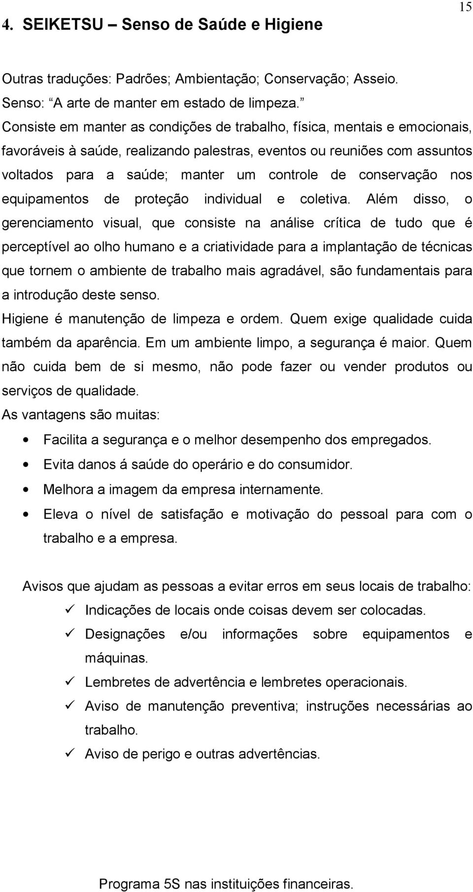 conservação nos equipamentos de proteção individual e coletiva.