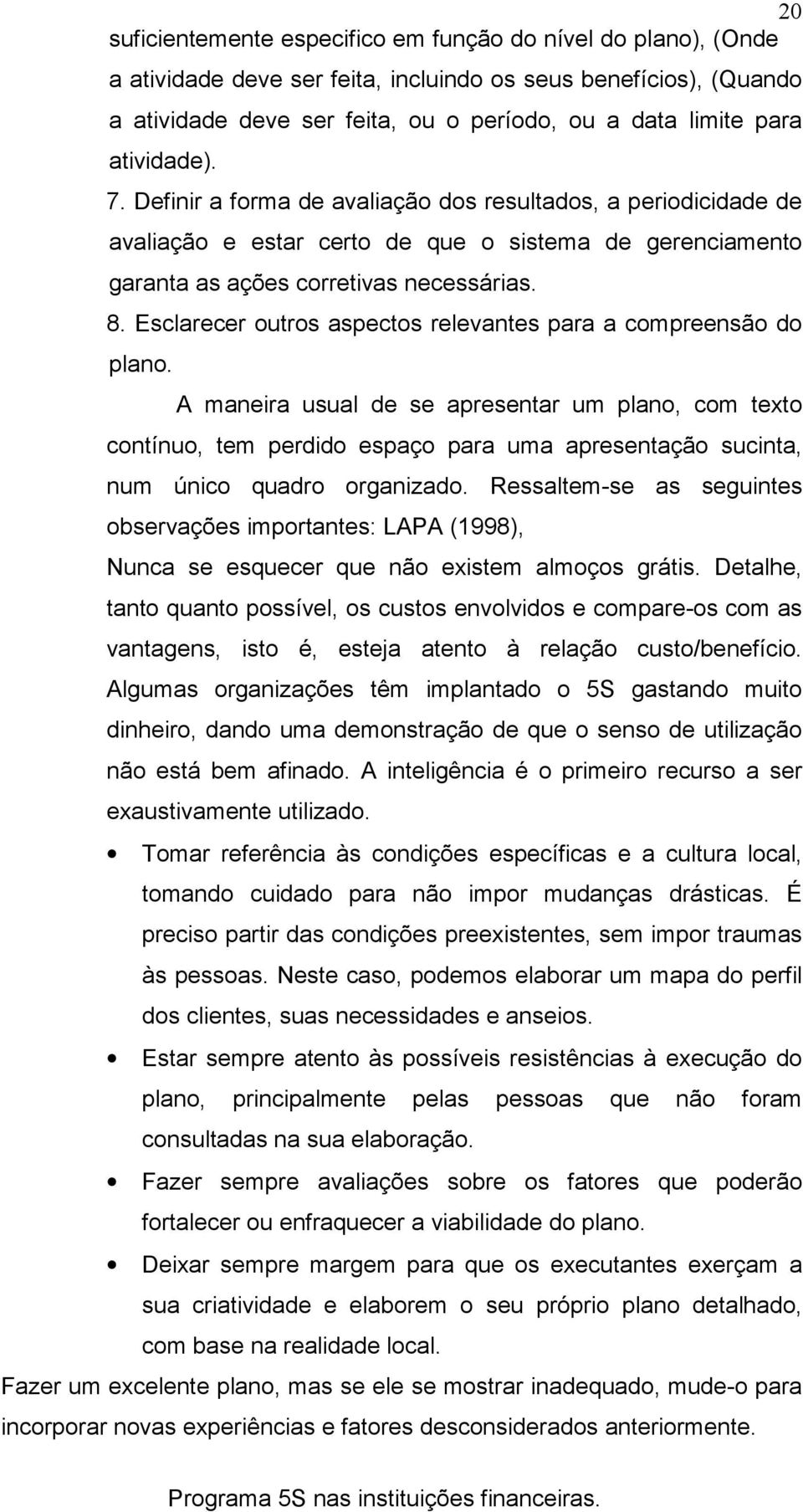 Esclarecer outros aspectos relevantes para a compreensão do plano.