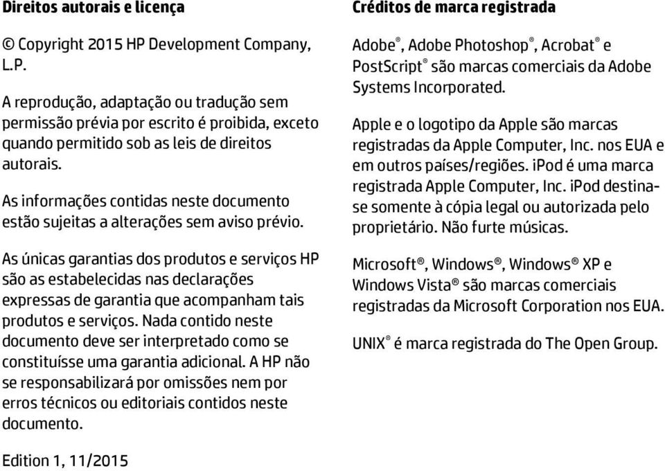 As únicas garantias dos produtos e serviços HP são as estabelecidas nas declarações expressas de garantia que acompanham tais produtos e serviços.