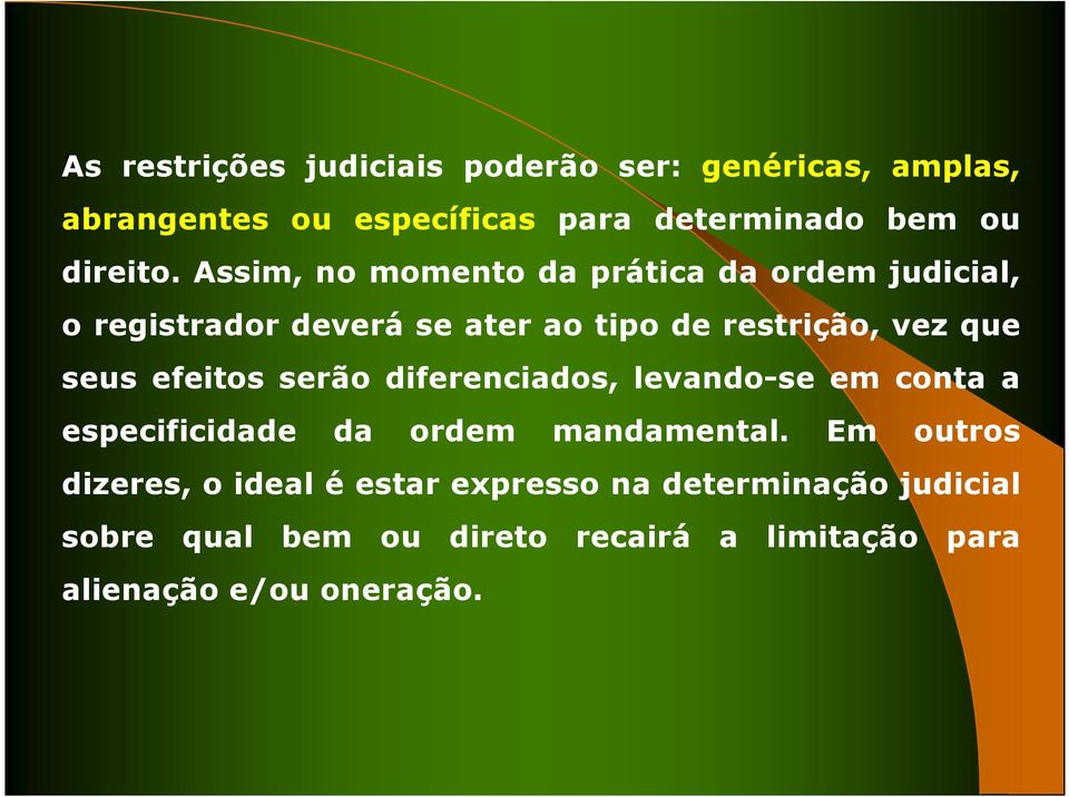 efeitos serão diferenciados, levando-se em conta a especificidade da ordem mandamental.