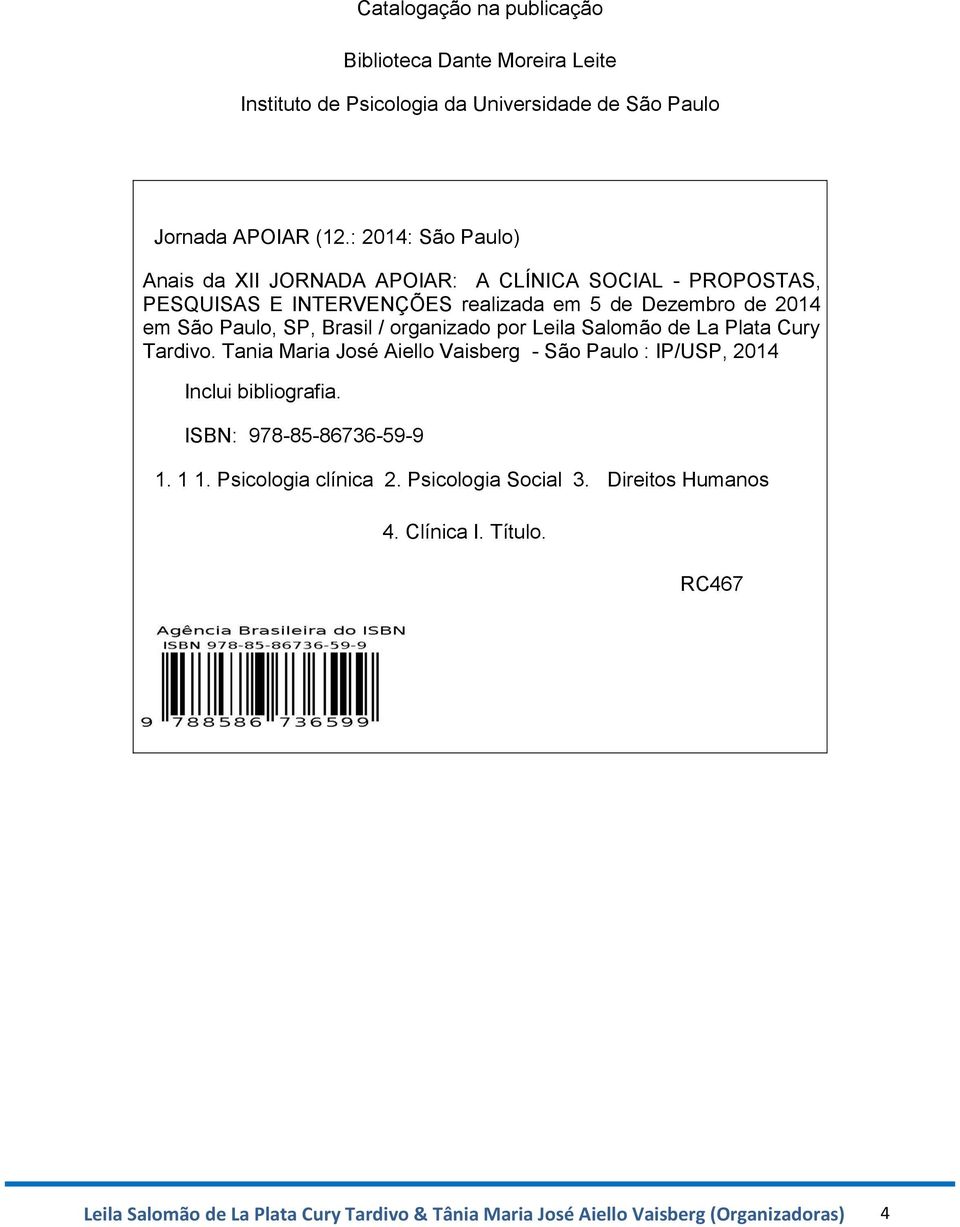 Brasil / organizado por Leila Salomão de La Plata Cury Tardivo. Tania Maria José Aiello Vaisberg - São Paulo : IP/USP, 2014 Inclui bibliografia.