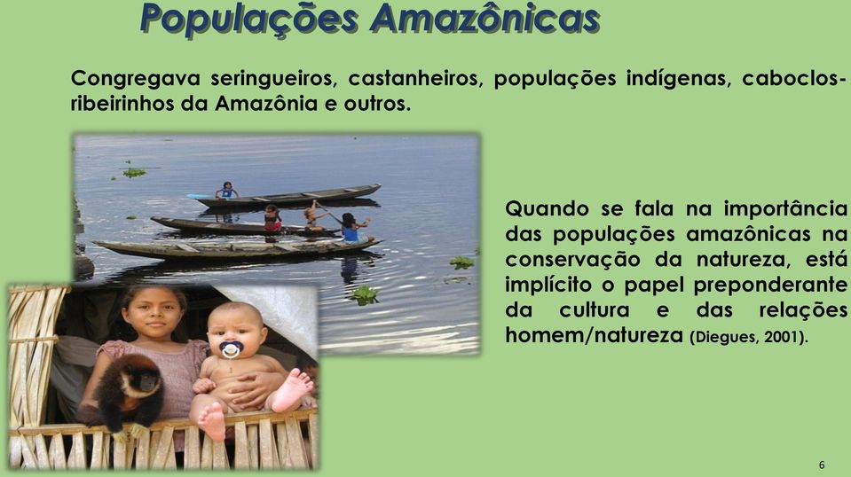 Quando se fala na importância das populações amazônicas na conservação da