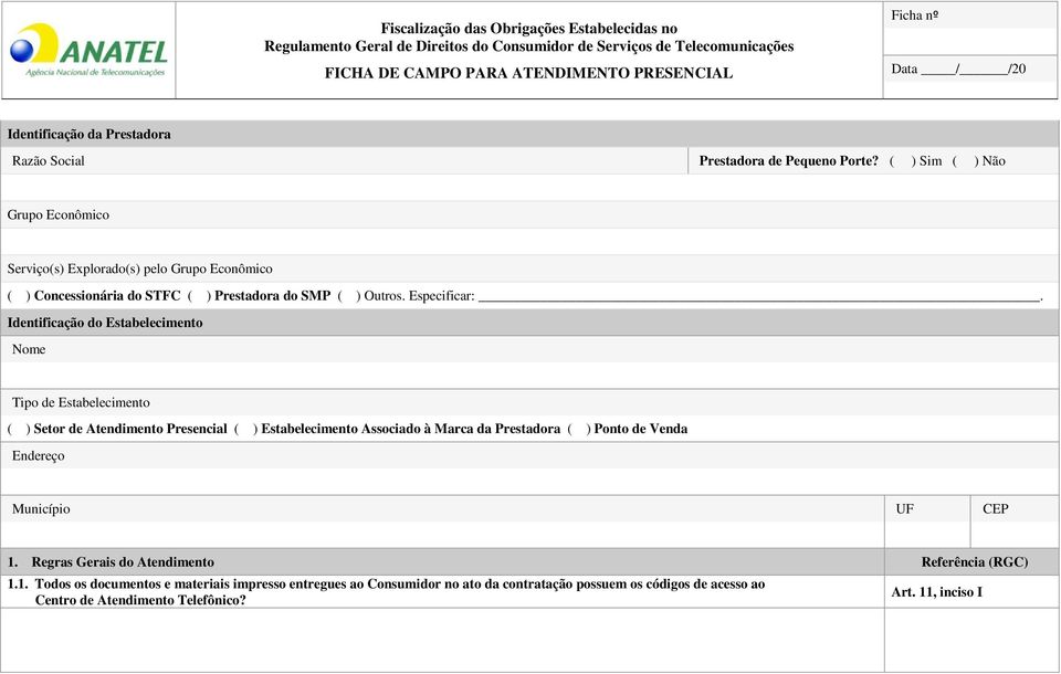 Identificação do Estabelecimento Nome Tipo de Estabelecimento ( ) Setor de Atendimento Presencial ( ) Estabelecimento Associado à Marca da Prestadora ( ) Ponto