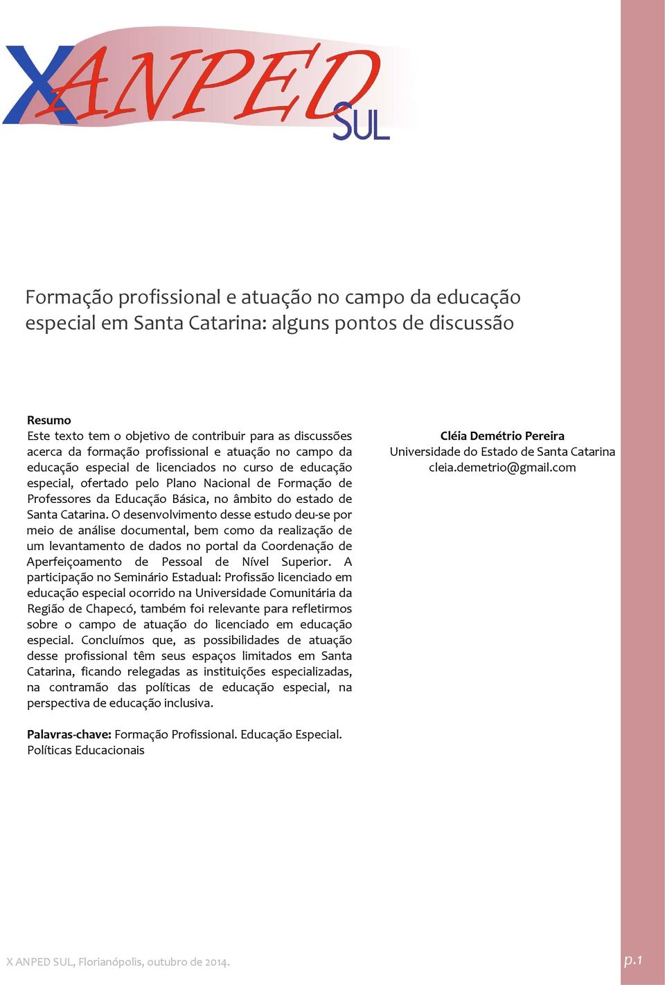 O desenvolvimento desse estudo deu se por meio de análise documental, bem como da realização de um levantamento de dados no portal da Coordenação de Aperfeiçoamento de Pessoal de Nível Superior.