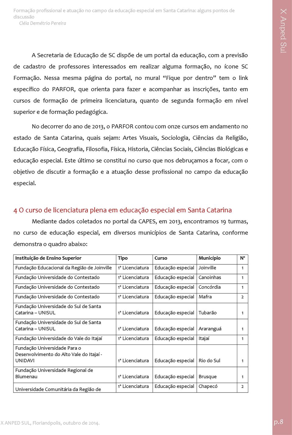 quanto de segunda formação em nível superior e de formação pedagógica.