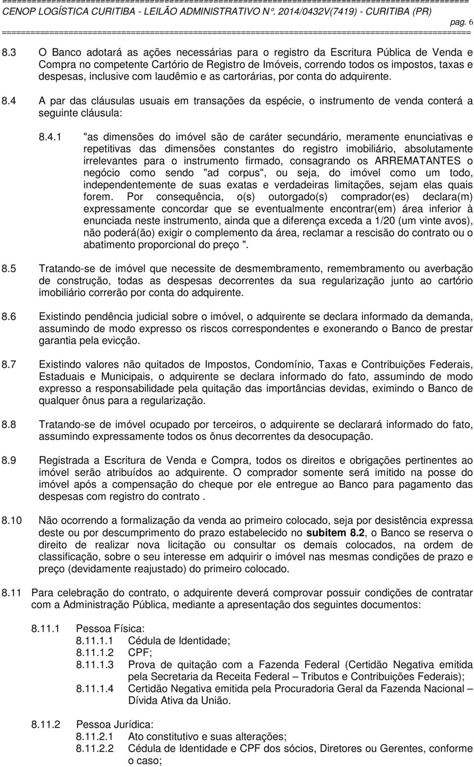 com laudêmio e as cartorárias, por conta do adquirente. 8.4 