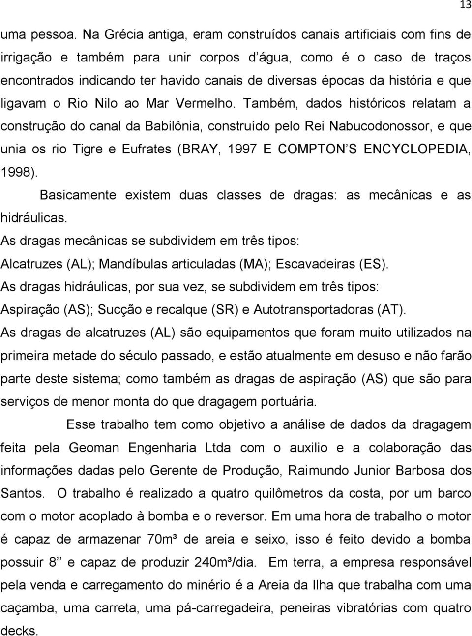 história e que ligavam o Rio Nilo ao Mar Vermelho.