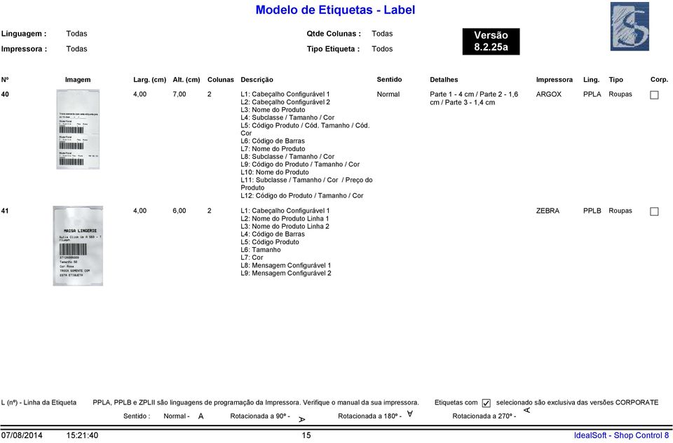 Cor L6: Código de Barras L7: Nome do Produto L8: Subclasse / Tamanho / Cor L9: Código do Produto / Tamanho / Cor L10: Nome do Produto L11: Subclasse / Tamanho / Cor / Preço do Produto L12: Código do