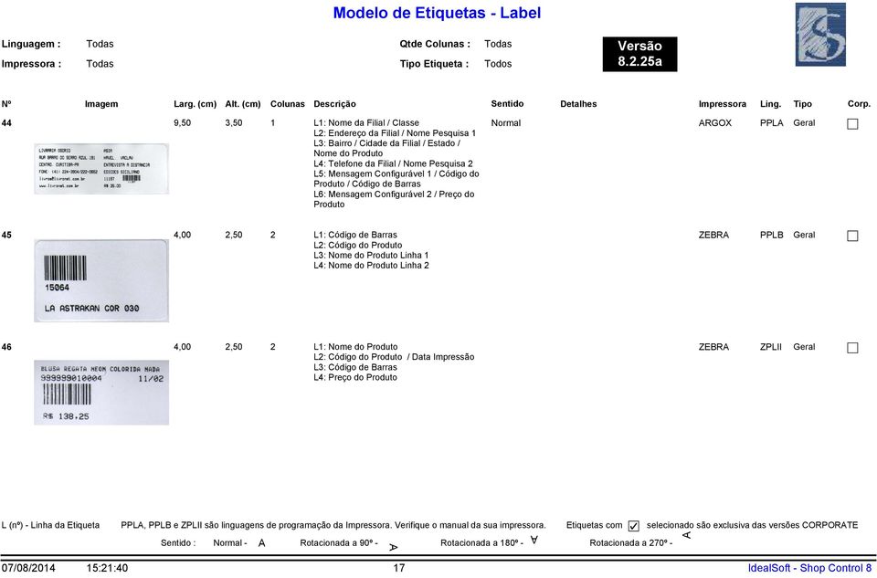 Configurável 1 / Código do Produto / Código de Barras L6: Mensagem Configurável 2 / Preço do Produto RGOX PPL 45 4,00 2,50 2 L1: Código de Barras L2: Código do Produto L3: Nome do Produto Linha 1 L4: