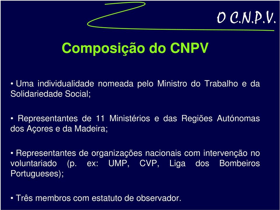 Solidariedade Social; Representantes de 11 Ministérios e das Regiões Autónomas dos Açores