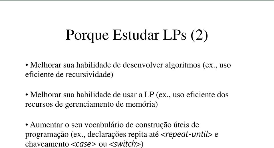 , uso eficiente dos recursos de gerenciamento de memória) Aumentar o seu vocabulário de