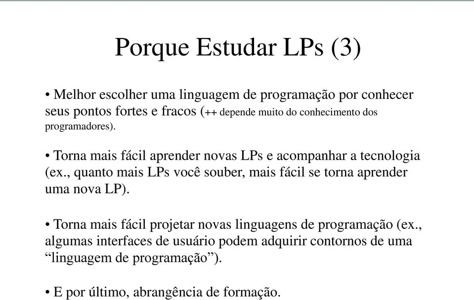 , quanto mais LPs você souber, mais fácil se torna aprender uma nova LP).