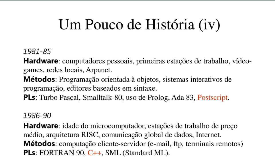 PLs: Turbo Pascal, Smalltalk-80, uso de Prolog, Ada 83, Postscript.