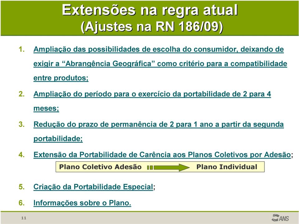 entre produtos; 2. Ampliação do período para o exercício da portabilidade de 2 para 4 meses; 3.