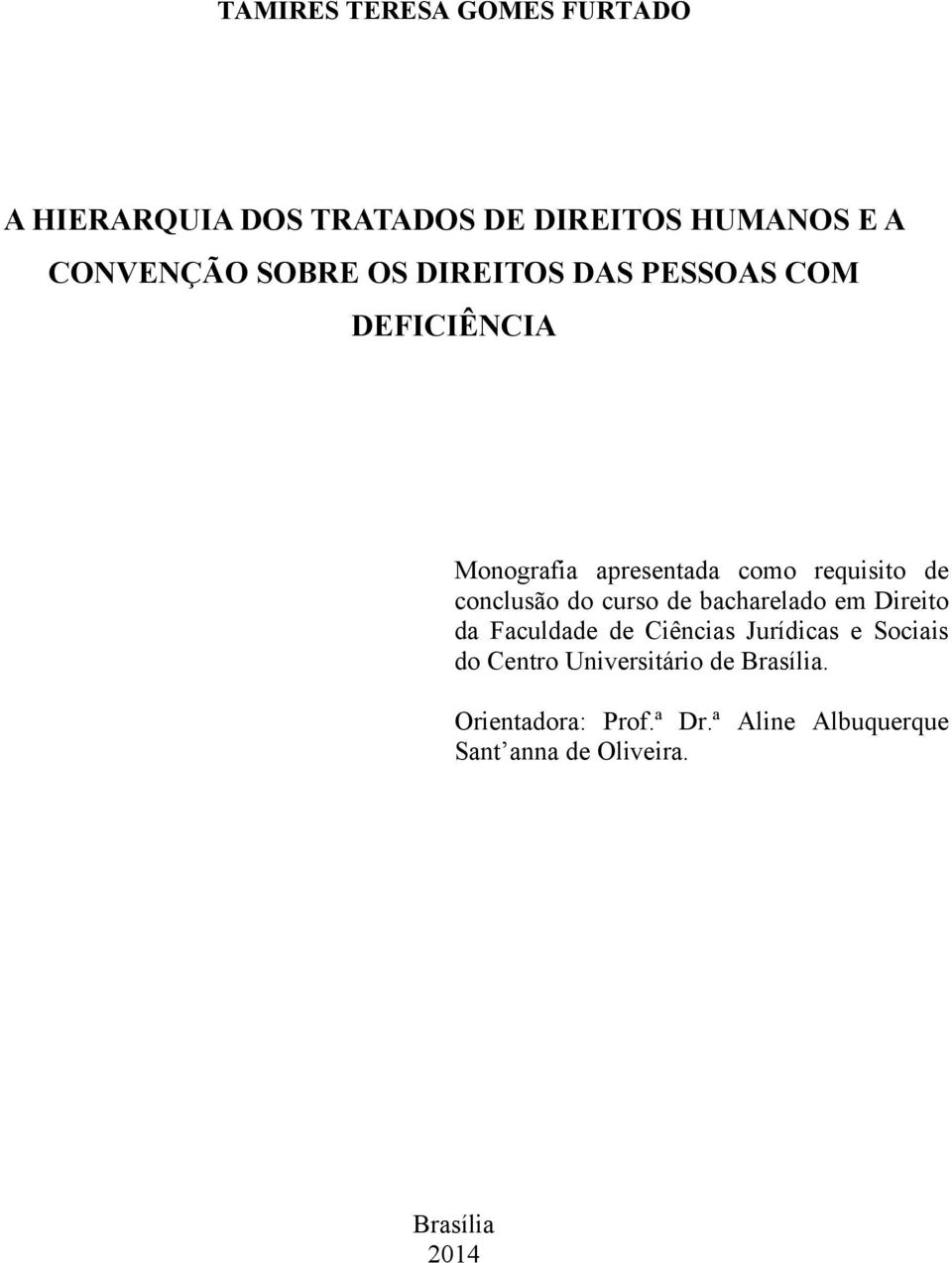 curso de bacharelado em Direito da Faculdade de Ciências Jurídicas e Sociais do Centro