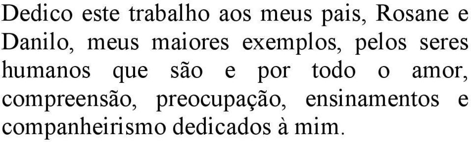 humanos que são e por todo o amor, compreensão,