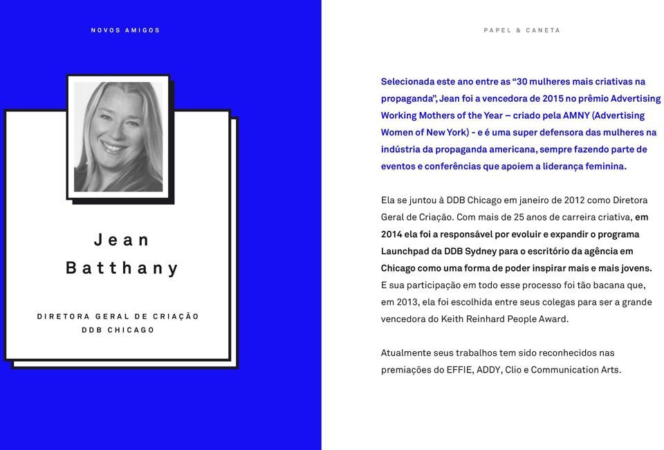 Jean Batthany DIRETORA GERAL DE CRIAÇÃO DDB CHICAGO Ela se juntou à DDB Chicago em janeiro de 2012 como Diretora Geral de Criação.