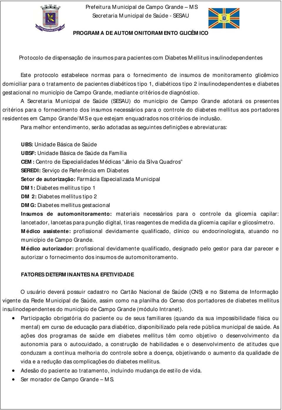 insulinodependentes e diabetes gestacional no município de Campo Grande, mediante critérios de diagnóstico.