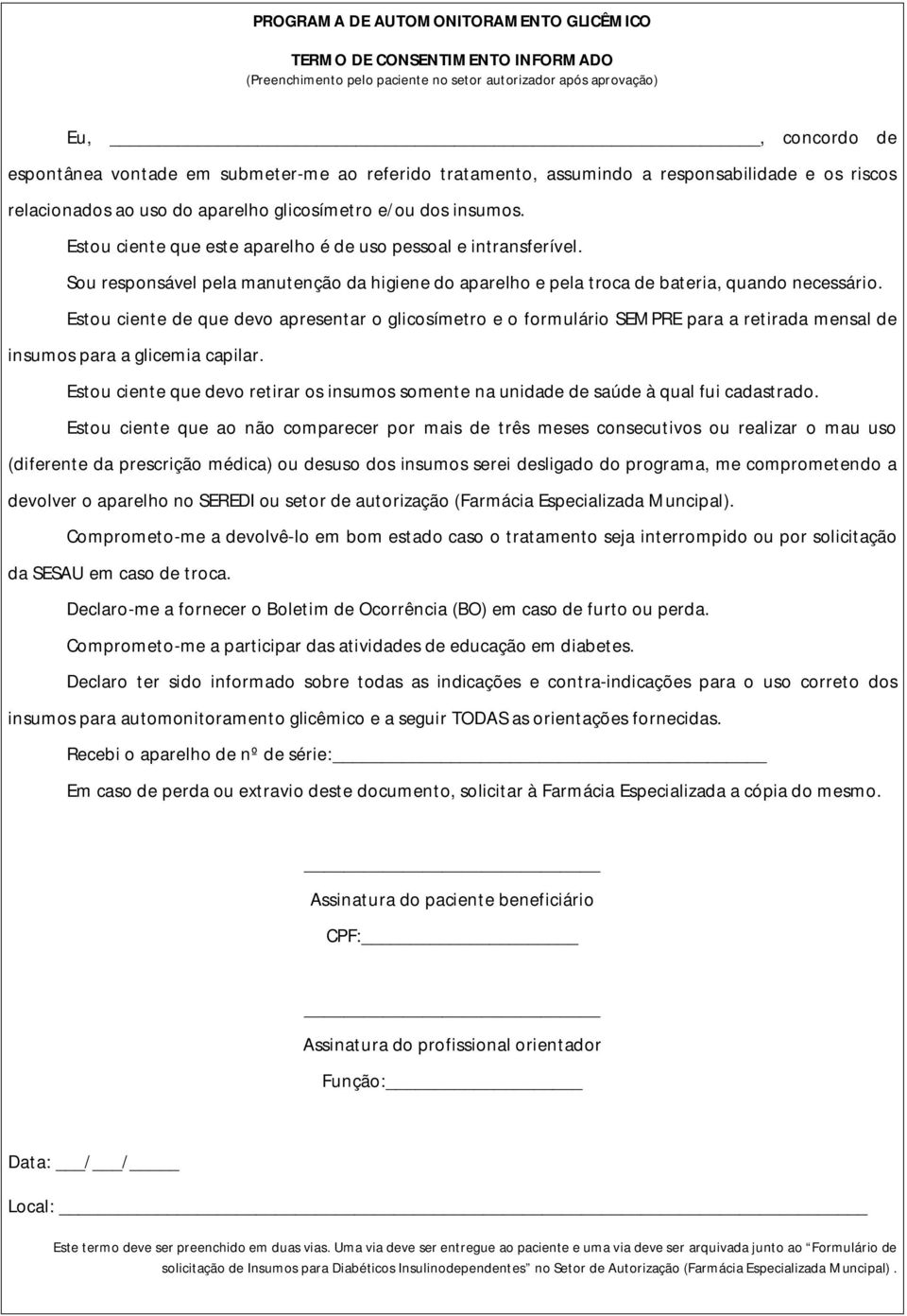 Sou responsável pela manutenção da higiene do aparelho e pela troca de bateria, quando necessário.