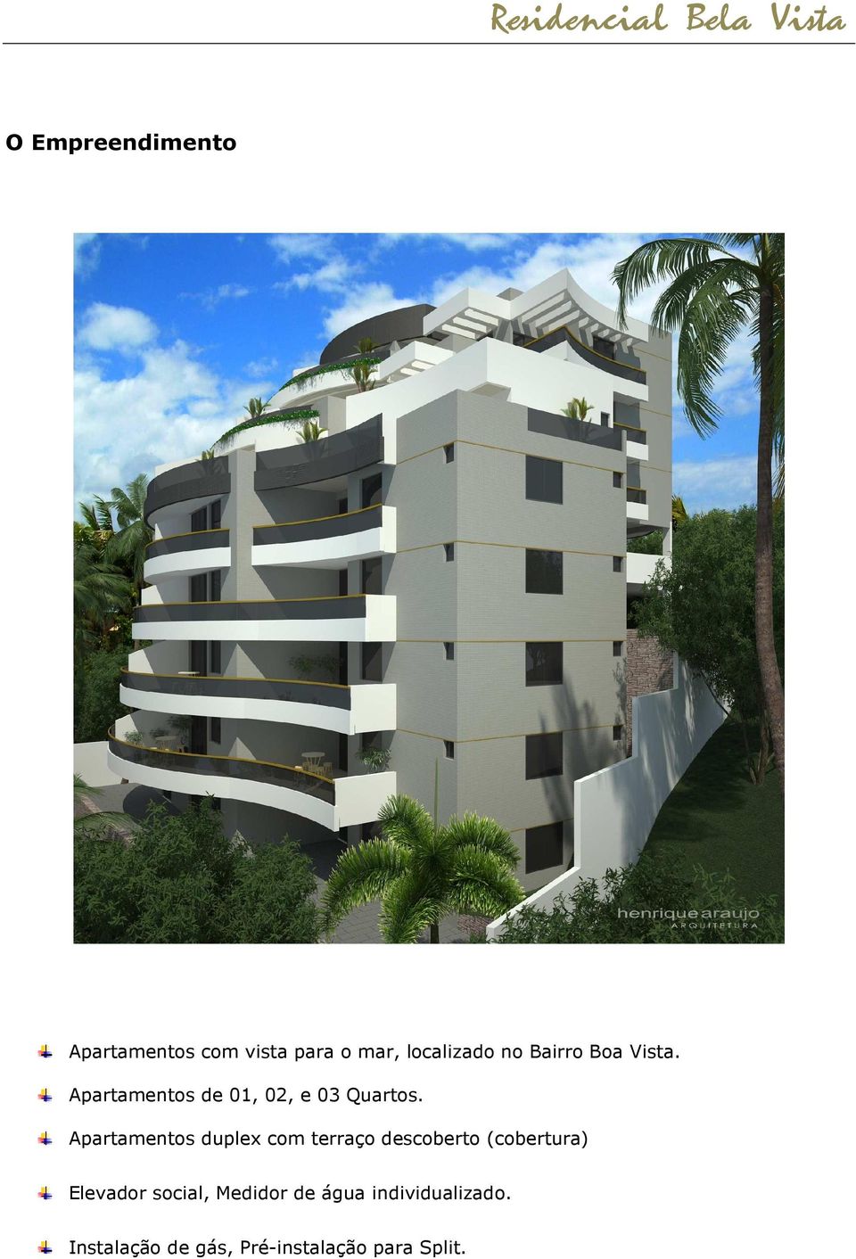 Apartamentos duplex com terraço descoberto (cobertura) Elevador