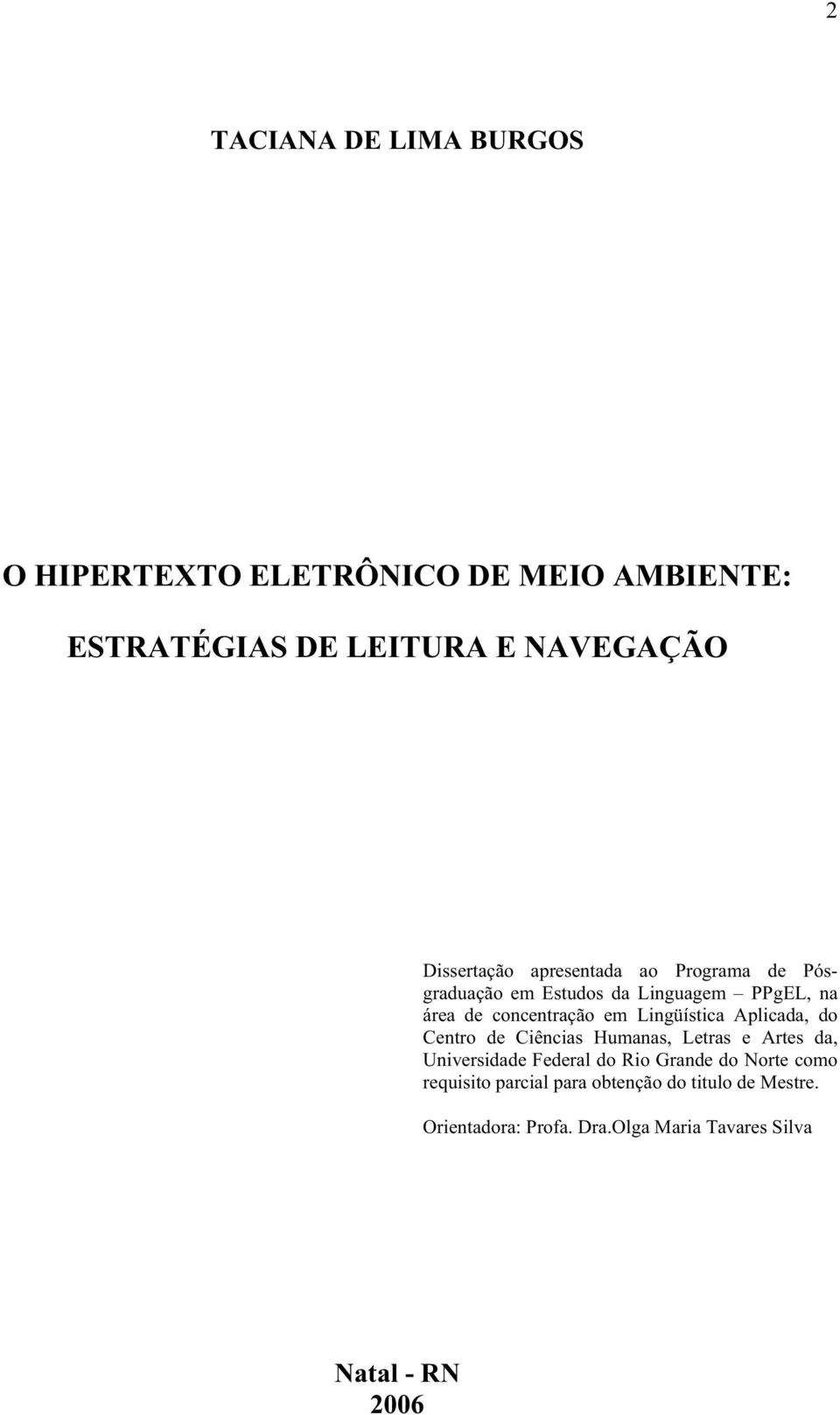 Lingüística Aplicada, do Centro de Ciências Humanas, Letras e Artes da, Universidade Federal do Rio Grande do