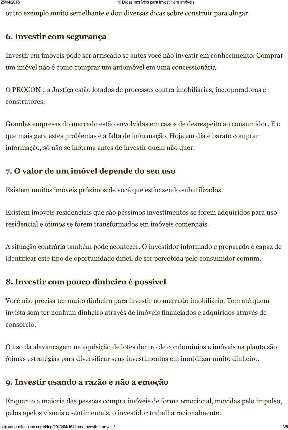 Grandes empresas do mercado estão envolvidas em casos de desrespeito ao consumidor. E o que mais gera estes problemas é a falta de informação.