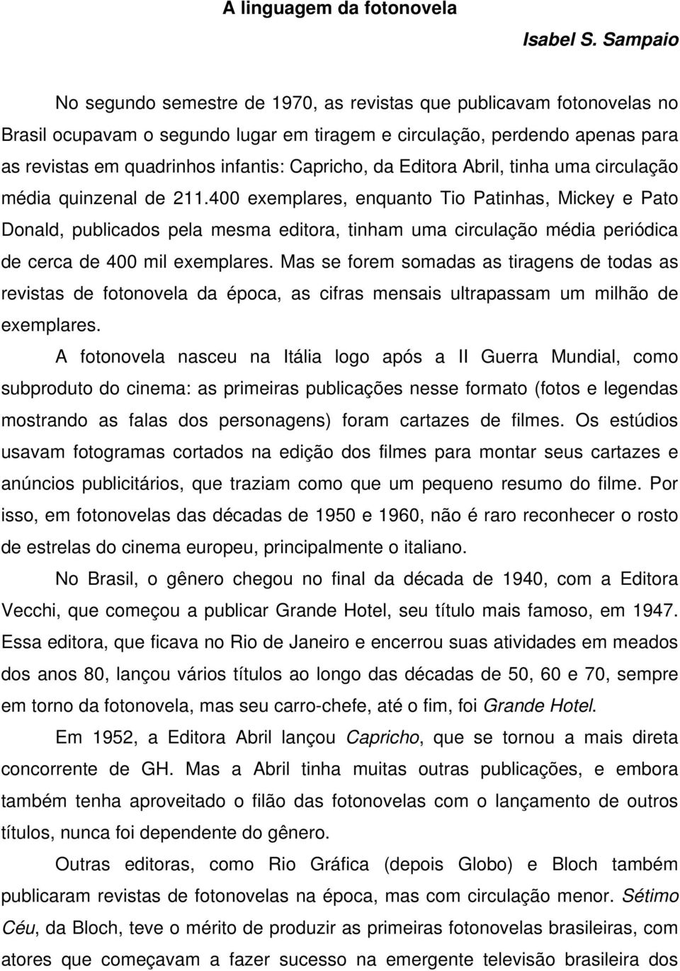 Capricho, da Editora Abril, tinha uma circulação média quinzenal de 211.