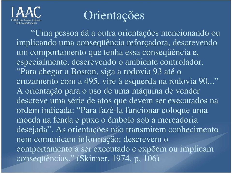 .. A orientação para o uso de uma máquina de vender descreve uma série de atos que devem ser executados na ordem indicada: Para fazê-la funcionar coloque uma moeda na fenda e