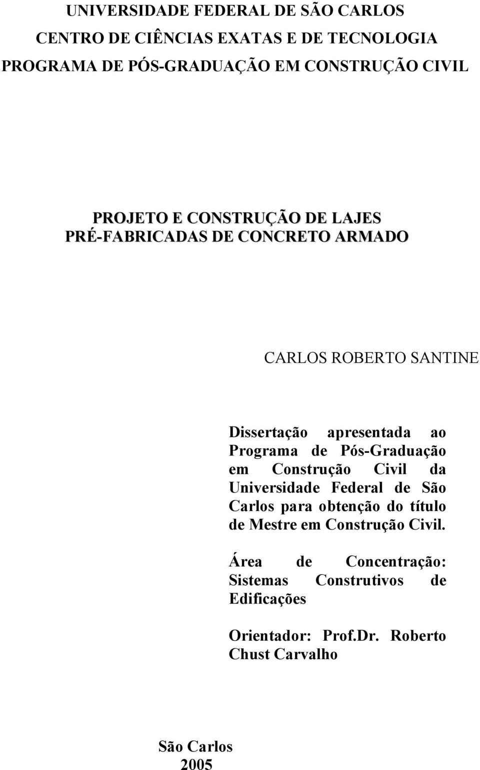 de Pós-Graduação em Construção Civil da Universidade Federal de São Carlos para obtenção do título de Mestre em Construção