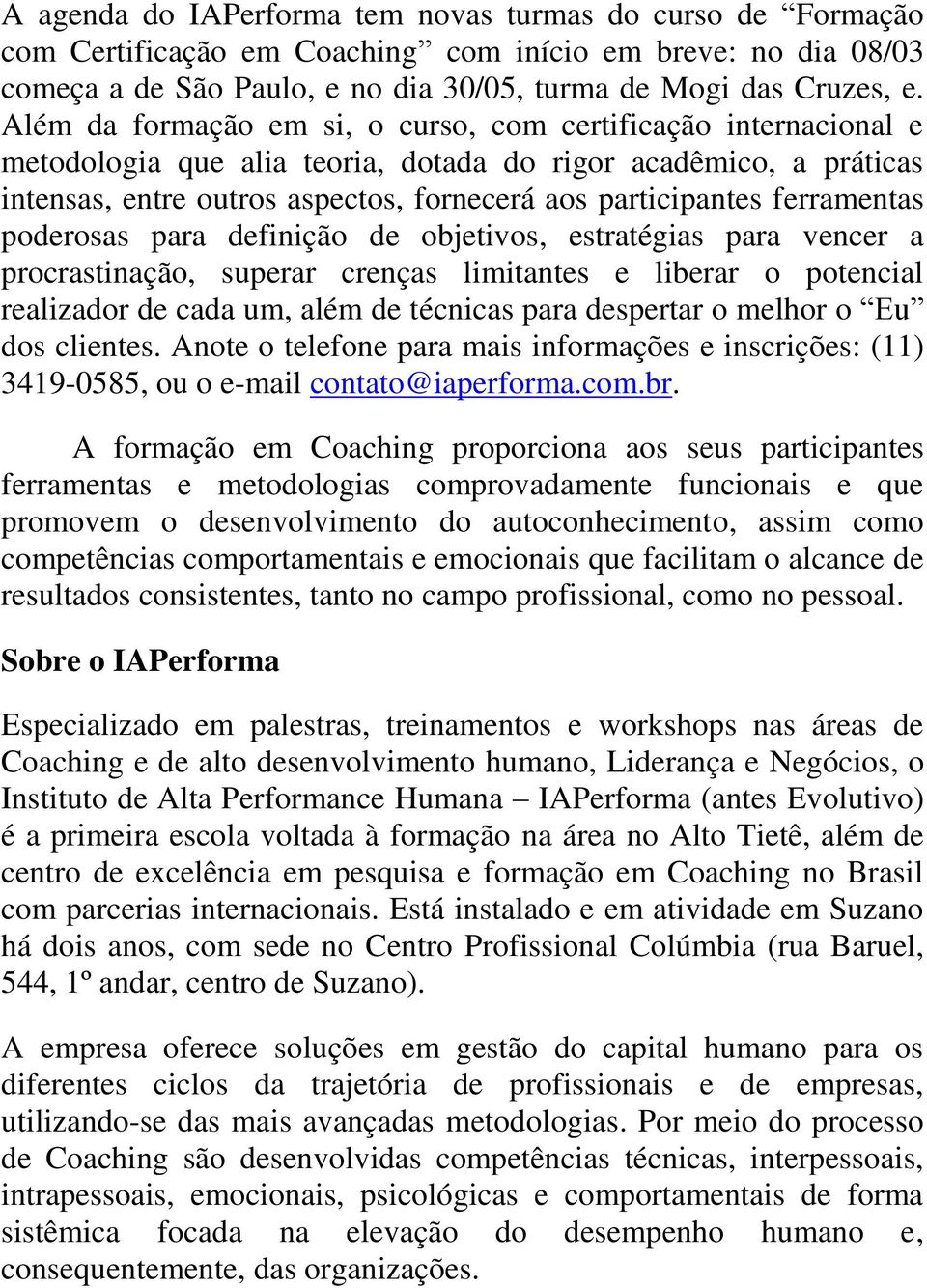 ferramentas poderosas para definição de objetivos, estratégias para vencer a procrastinação, superar crenças limitantes e liberar o potencial realizador de cada um, além de técnicas para despertar o