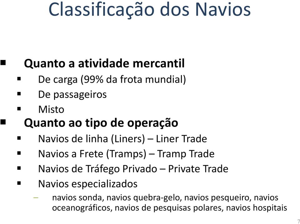 (Tramps) Tramp Trade Navios de Tráfego Privado Private Trade Navios especializados navios sonda,