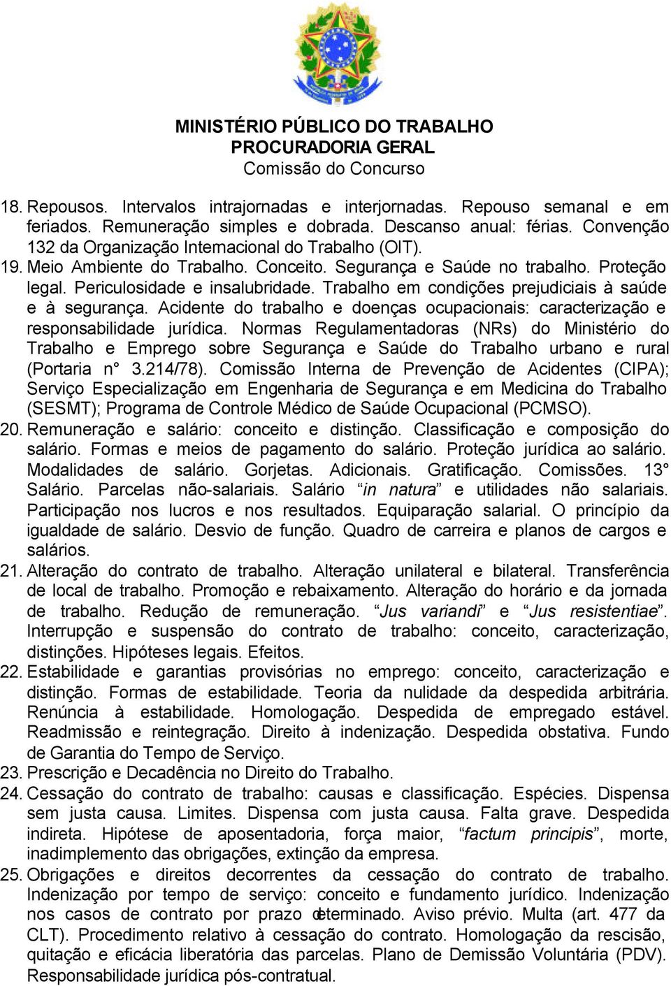 Trabalho em condições prejudiciais à saúde e à segurança. Acidente do trabalho e doenças ocupacionais: caracterização e responsabilidade jurídica.